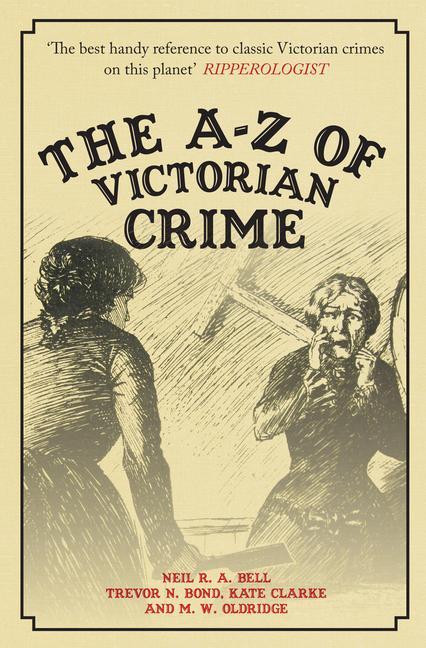 Cover: 9781445689487 | The A-Z of Victorian Crime | Neil R. A. Bell (u. a.) | Taschenbuch