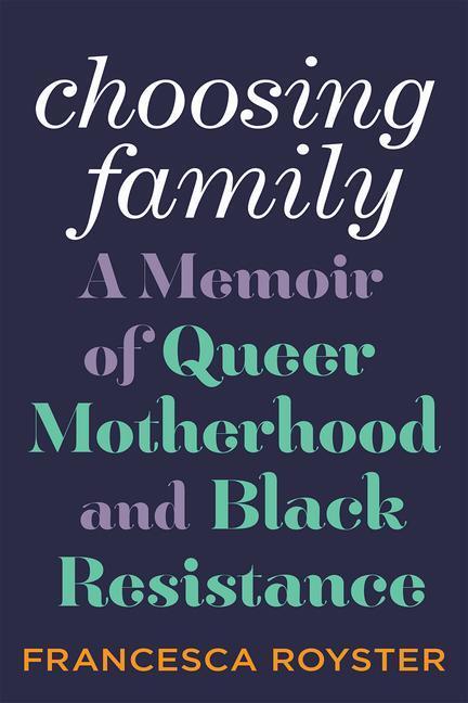 Cover: 9781419756177 | Choosing Family: A Memoir of Queer Motherhood and Black Resistance