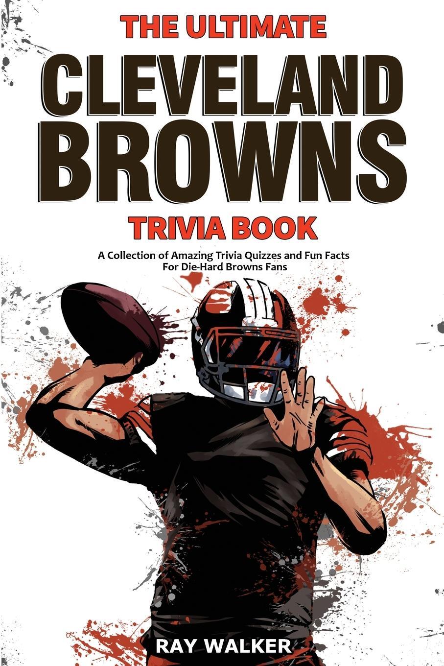 Cover: 9781953563750 | The Ultimate Cleveland Browns Trivia Book | Ray Walker | Taschenbuch