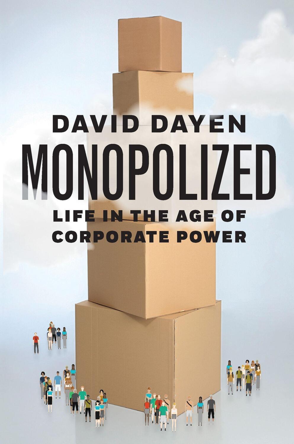 Cover: 9781620975411 | Monopolized: Life in the Age of Corporate Power | David Dayen | Buch