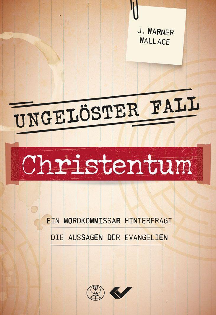 Cover: 9783863539443 | Ungelöster Fall Christentum | J. Warner Wallace | Taschenbuch | 366 S.