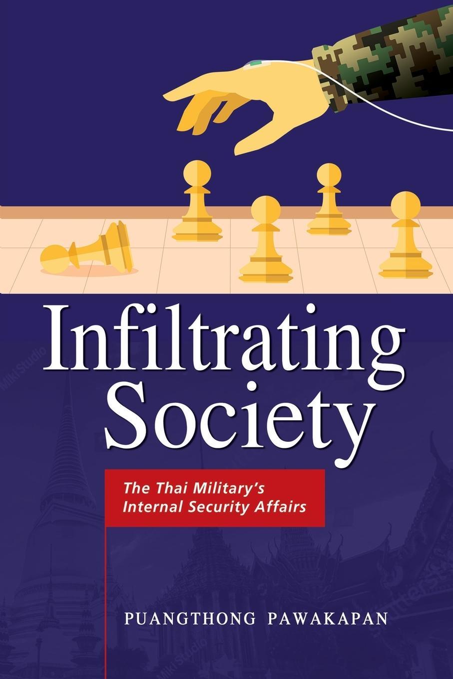 Cover: 9789814881715 | Infiltrating Society | The Thai Military's Internal Security Affairs