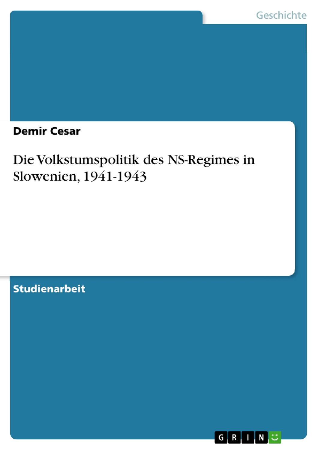 Cover: 9783638736367 | Die Volkstumspolitik des NS-Regimes in Slowenien, 1941-1943 | Cesar