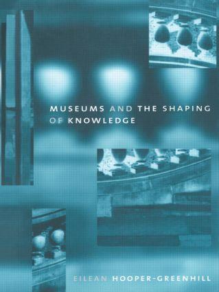 Cover: 9780415070317 | Museums and the Shaping of Knowledge | Eileen Hooper Greenhill | Buch