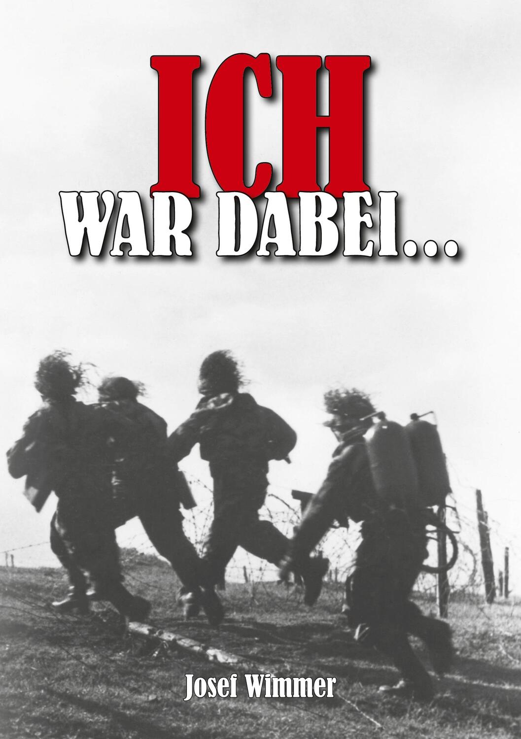 Cover: 9783964033314 | Ich war dabei ... | Josef Wimmer | Taschenbuch | Paperback | Deutsch