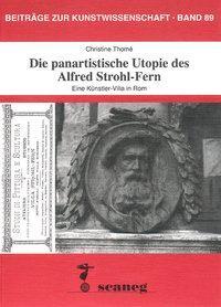 Cover: 9783892350897 | Die panartistische Utopie des Alfred Strohl-Fern | Christine Thome