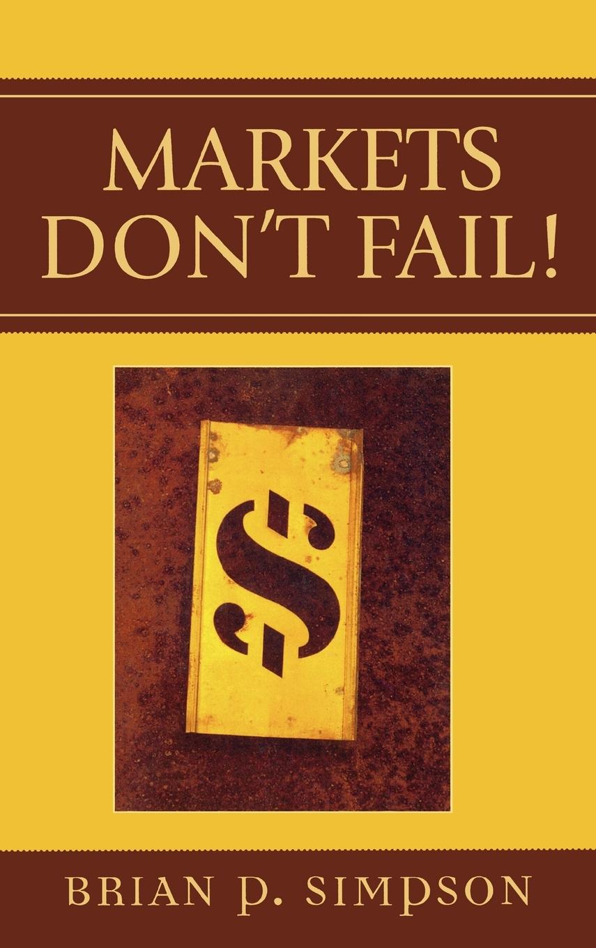 Cover: 9780739110348 | Markets Don't Fail! | Brian P. Simpson | Buch | Englisch | 2005