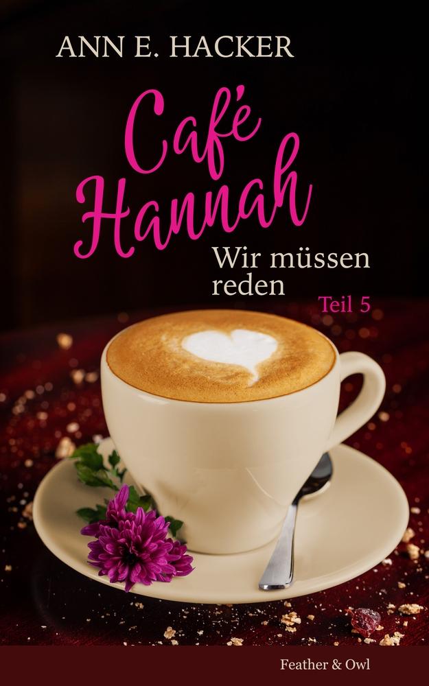 Cover: 9783949181122 | Café Hannah - Teil 5 | Wir müssen reden | Ann E. Hacker | Taschenbuch