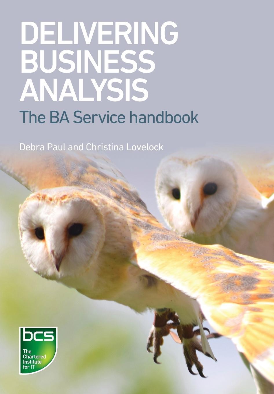 Cover: 9781780174686 | Delivering Business Analysis | The Ba Service handbook | Debra Paul