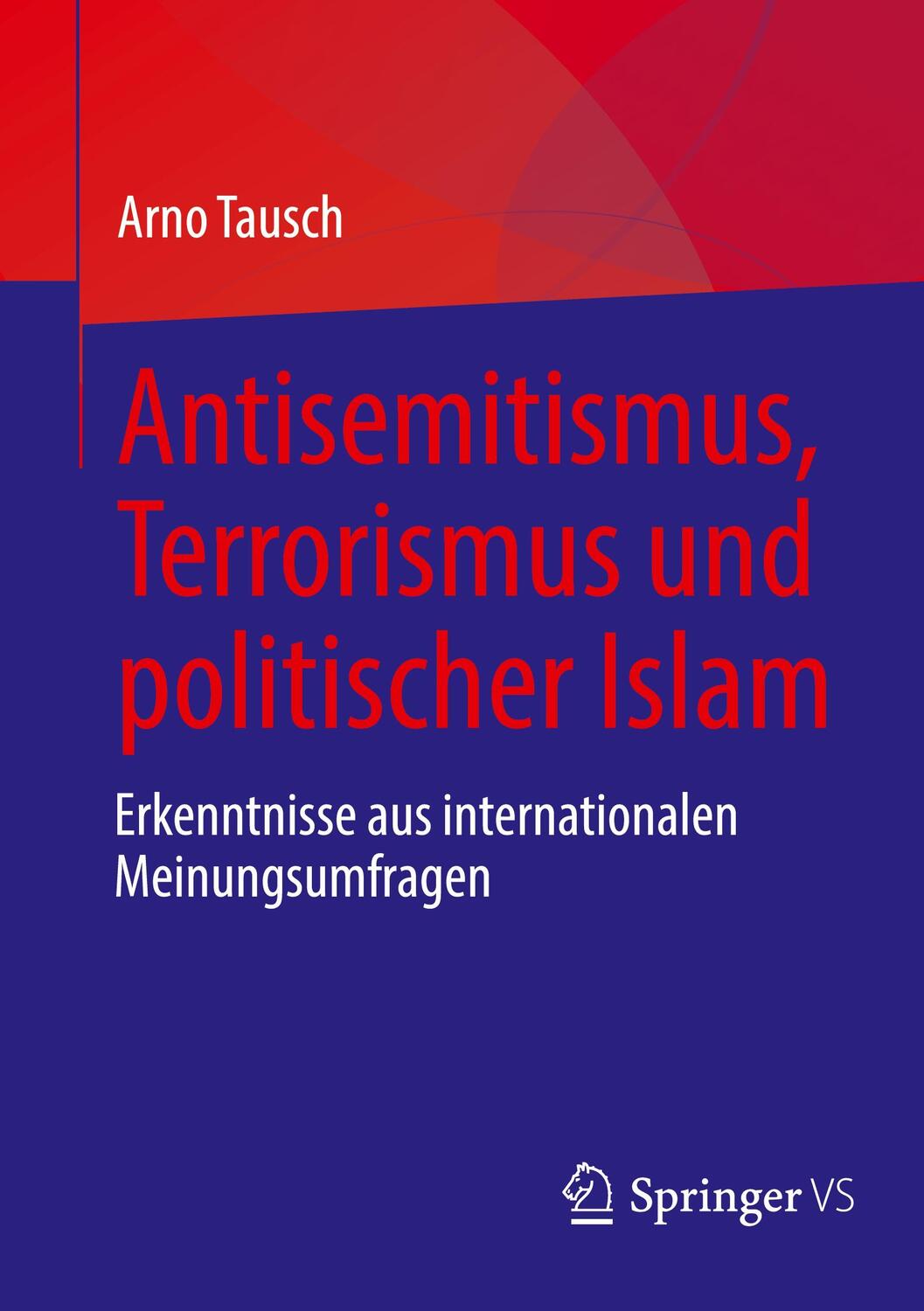 Cover: 9783658440961 | Antisemitismus, Terrorismus und politischer Islam | Arno Tausch | Buch