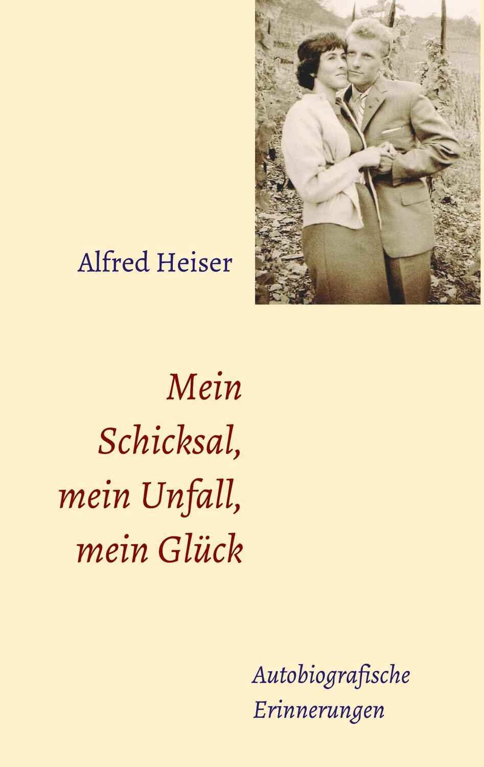 Cover: 9783749792580 | Mein Schicksal, mein Unfall, mein Glück | Alfred Heiser | Taschenbuch