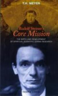 Cover: 9781906999100 | Rudolf Steiner's Core Mission | T. H. Meyer | Taschenbuch | Englisch