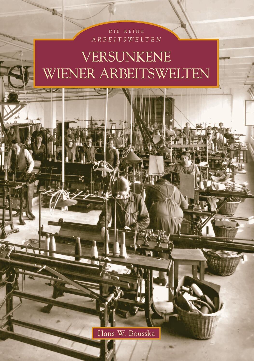 Cover: 9783866805842 | Versunkene Wiener Arbeitswelten | Hans Werner Bousska | Taschenbuch