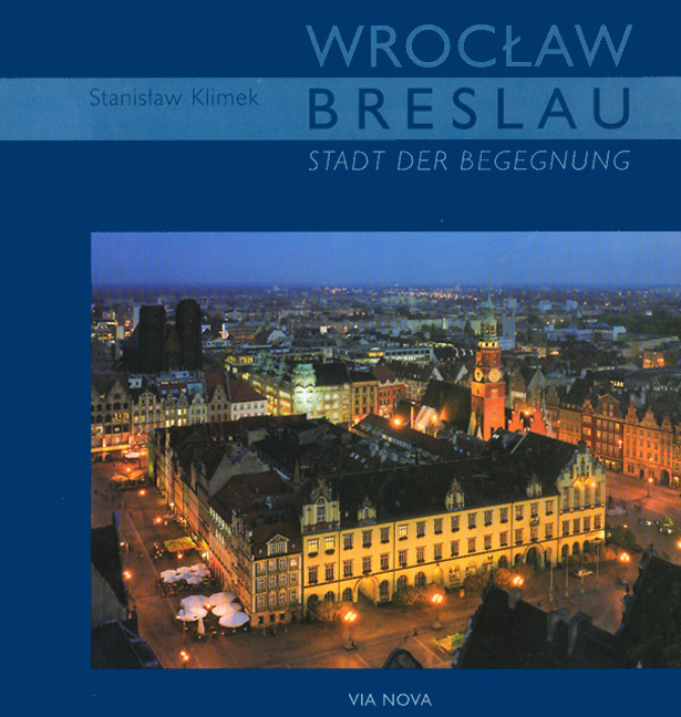 Cover: 9783899602616 | Wroclaw / Breslau - Stadt der Begegnung | Stanislaw Klimek (u. a.)