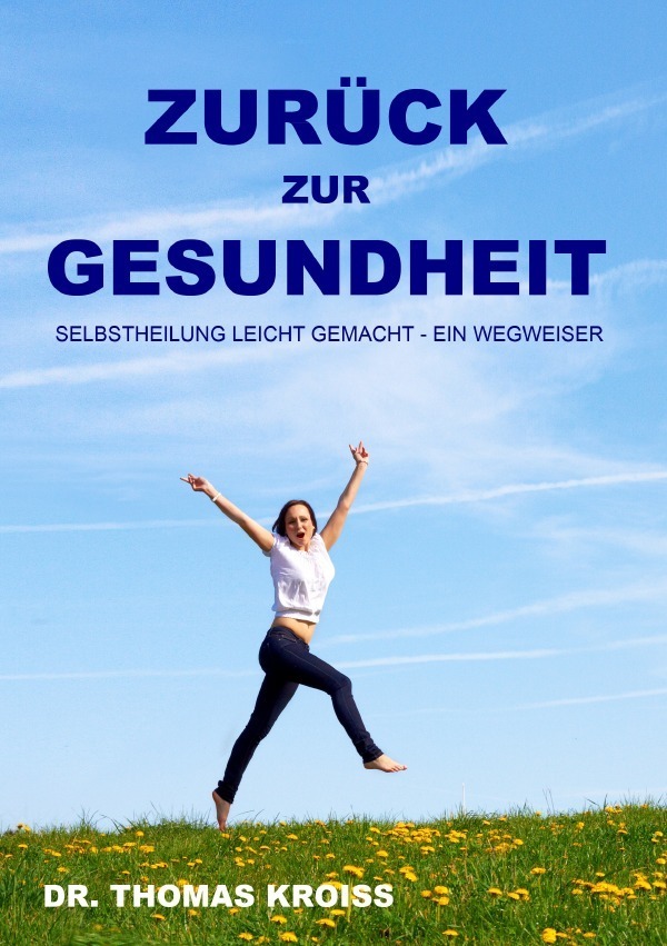 Cover: 9783756514007 | Zurück zur Gesundheit | Thomas Kroiss | Taschenbuch | epubli