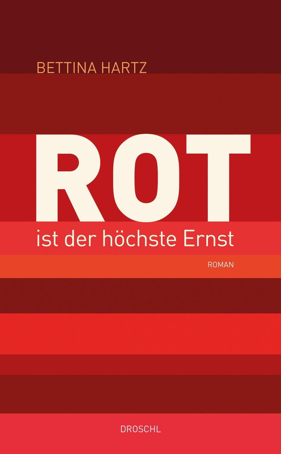 Cover: 9783990591154 | Rot ist der höchste Ernst | Roman | Bettina Hartz | Buch | Deutsch