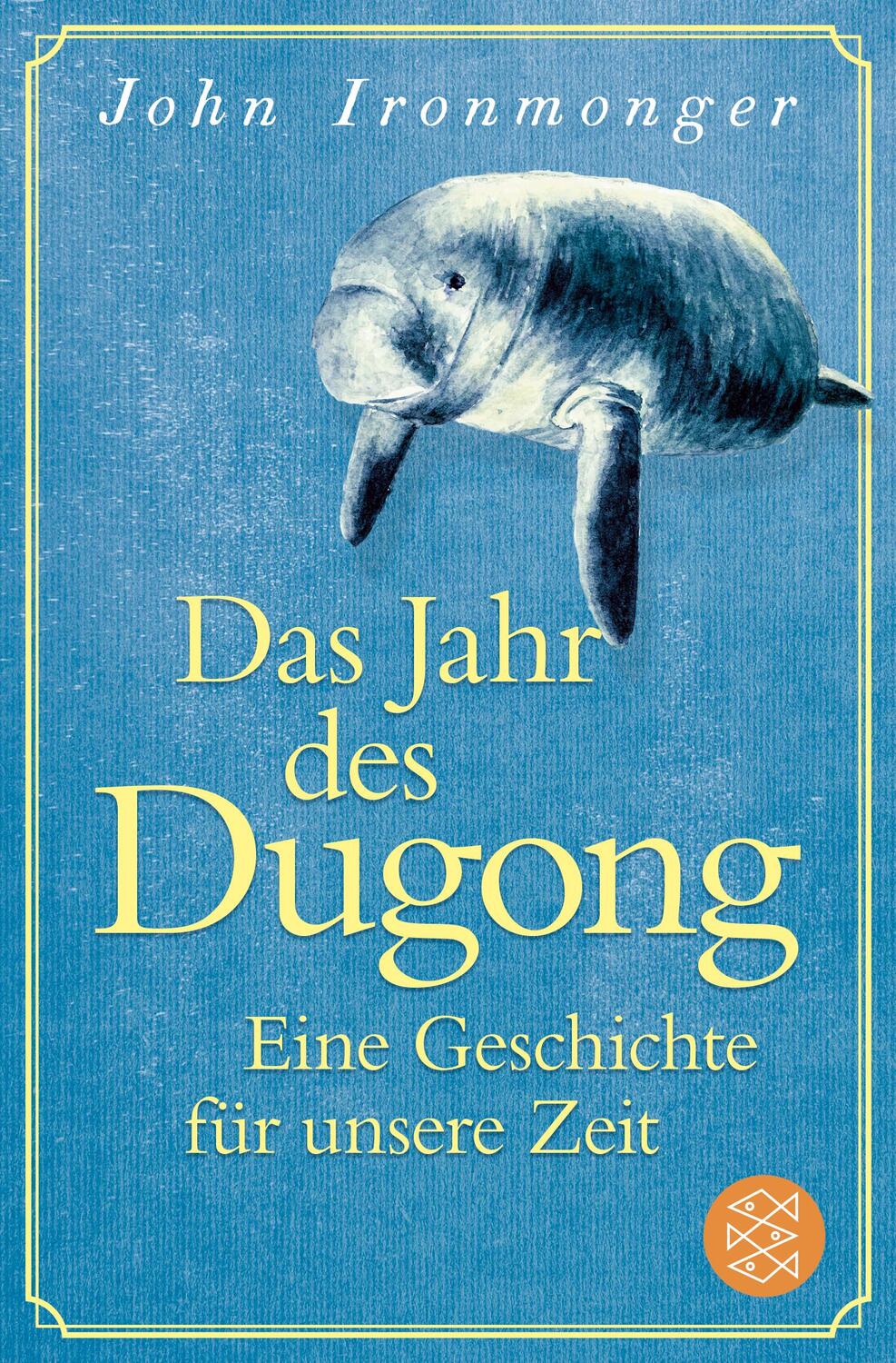 Cover: 9783596708666 | Das Jahr des Dugong - Eine Geschichte für unsere Zeit | Ironmonger