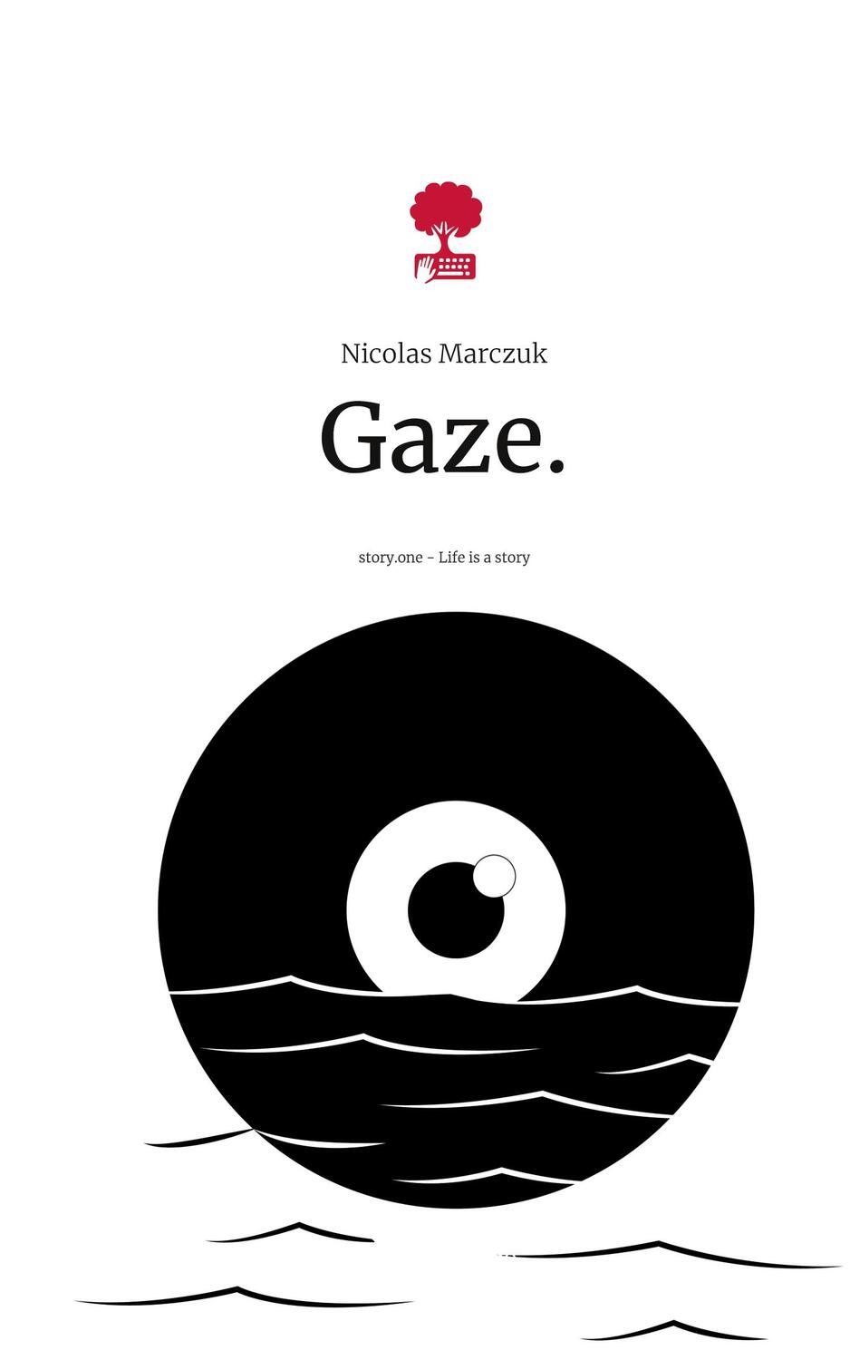 Cover: 9783711553133 | Gaze.. Life is a Story - story.one | Nicolas Marczuk | Buch | Deutsch