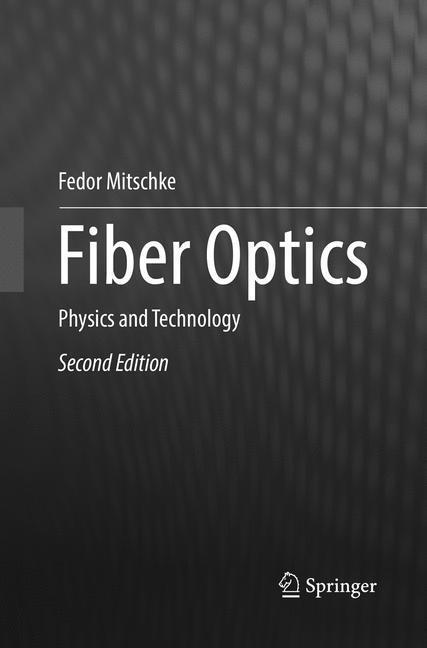 Cover: 9783662570791 | Fiber Optics | Physics and Technology | Fedor Mitschke | Taschenbuch