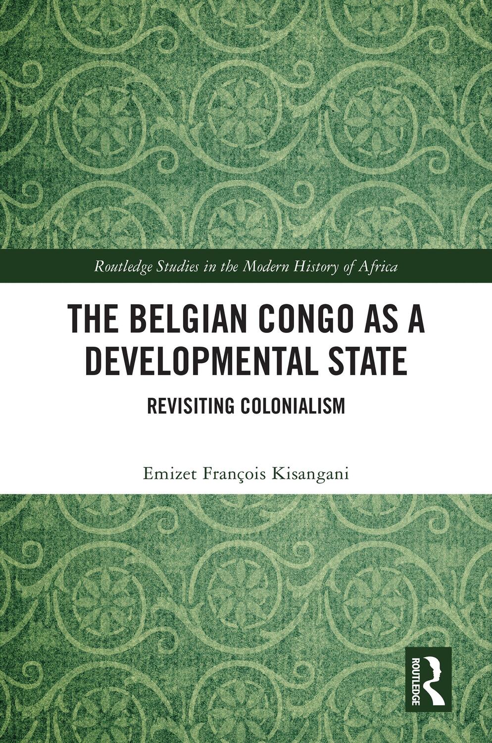 Cover: 9781032254302 | The Belgian Congo as a Developmental State | Revisiting Colonialism