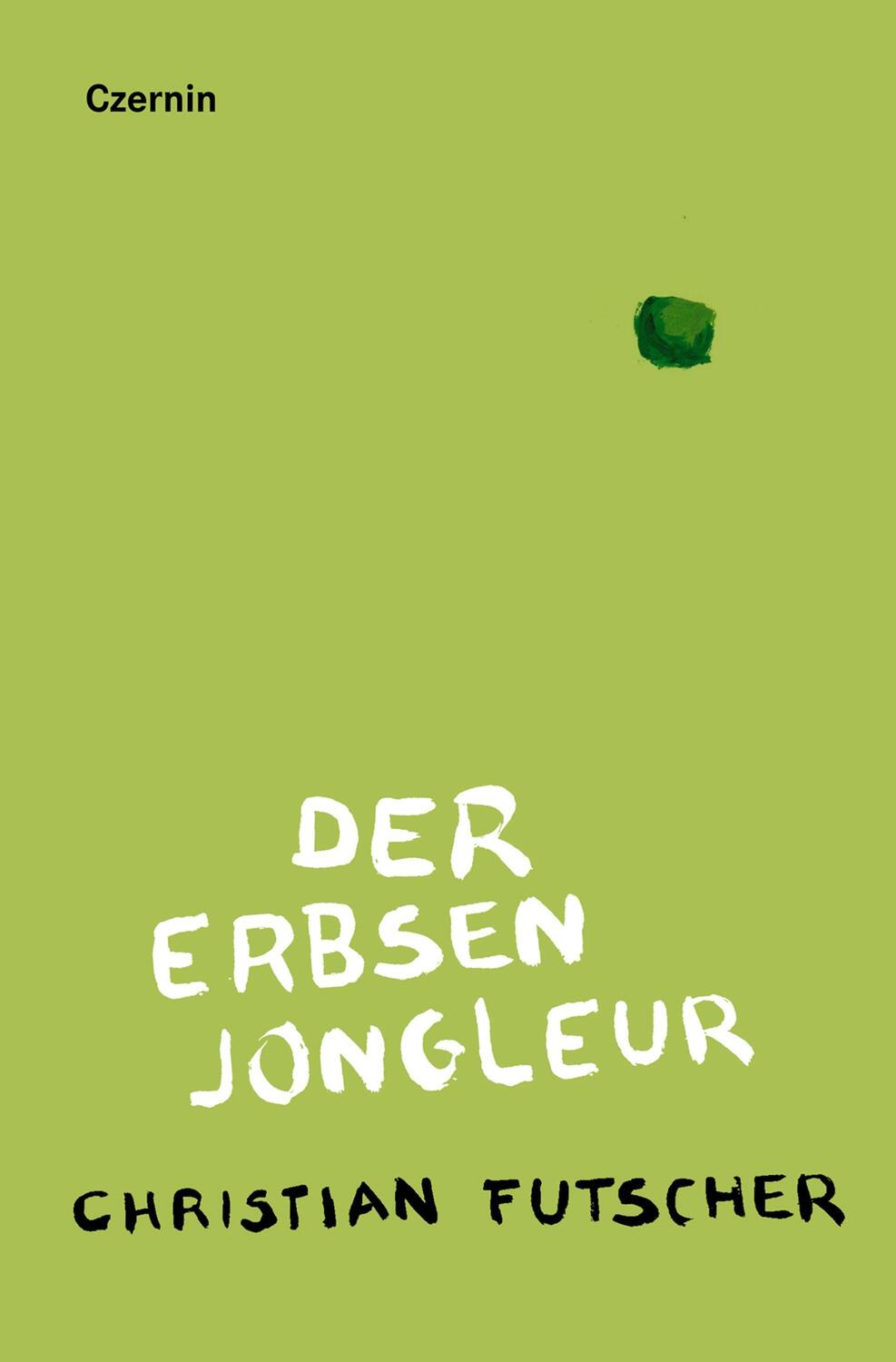 Cover: 9783707608304 | Der Erbsenjongleur | Christian Futscher | Buch | 160 S. | Deutsch