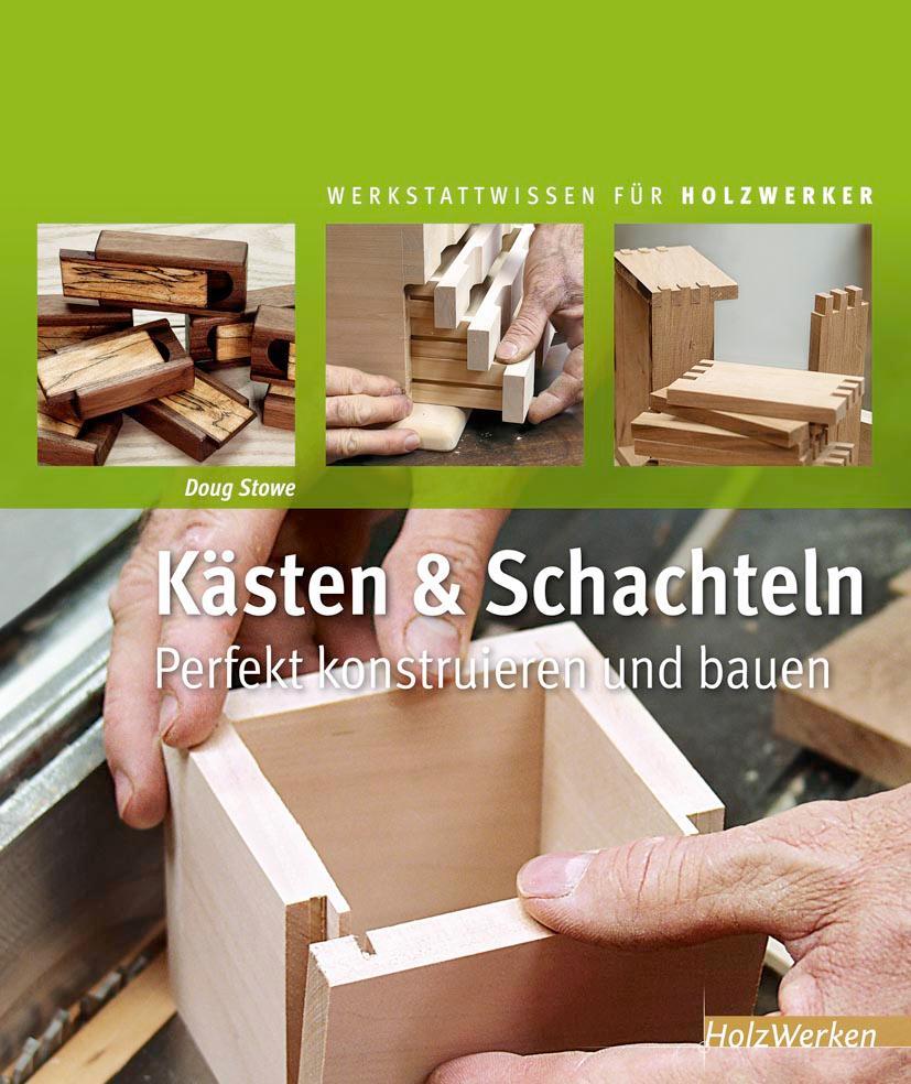 Cover: 9783866309456 | Kästen und Schachteln | perfekt konstruieren und bauen | Doug Stowe