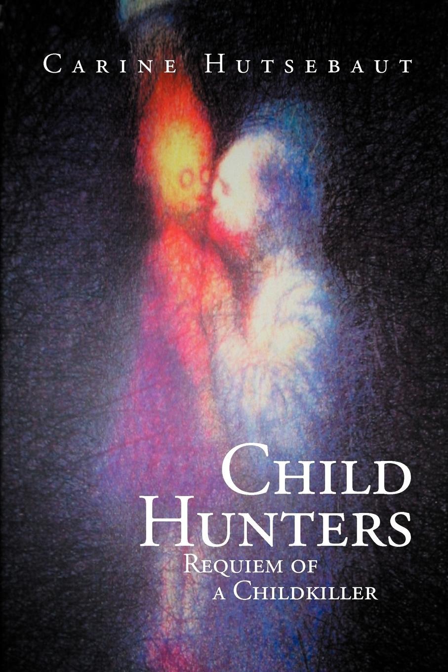 Cover: 9781465304285 | Child Hunters | Requiem of a Childkiller | Carine Hutsebaut | Buch