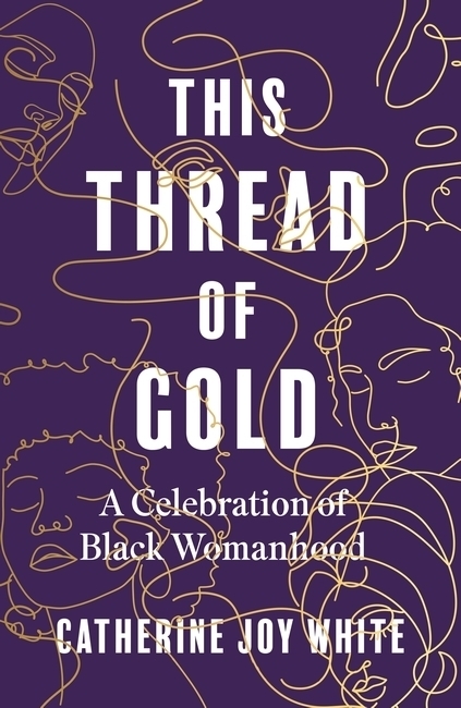 Cover: 9780349702605 | This Thread of Gold | A Celebration of Black Womanhood | White | Buch