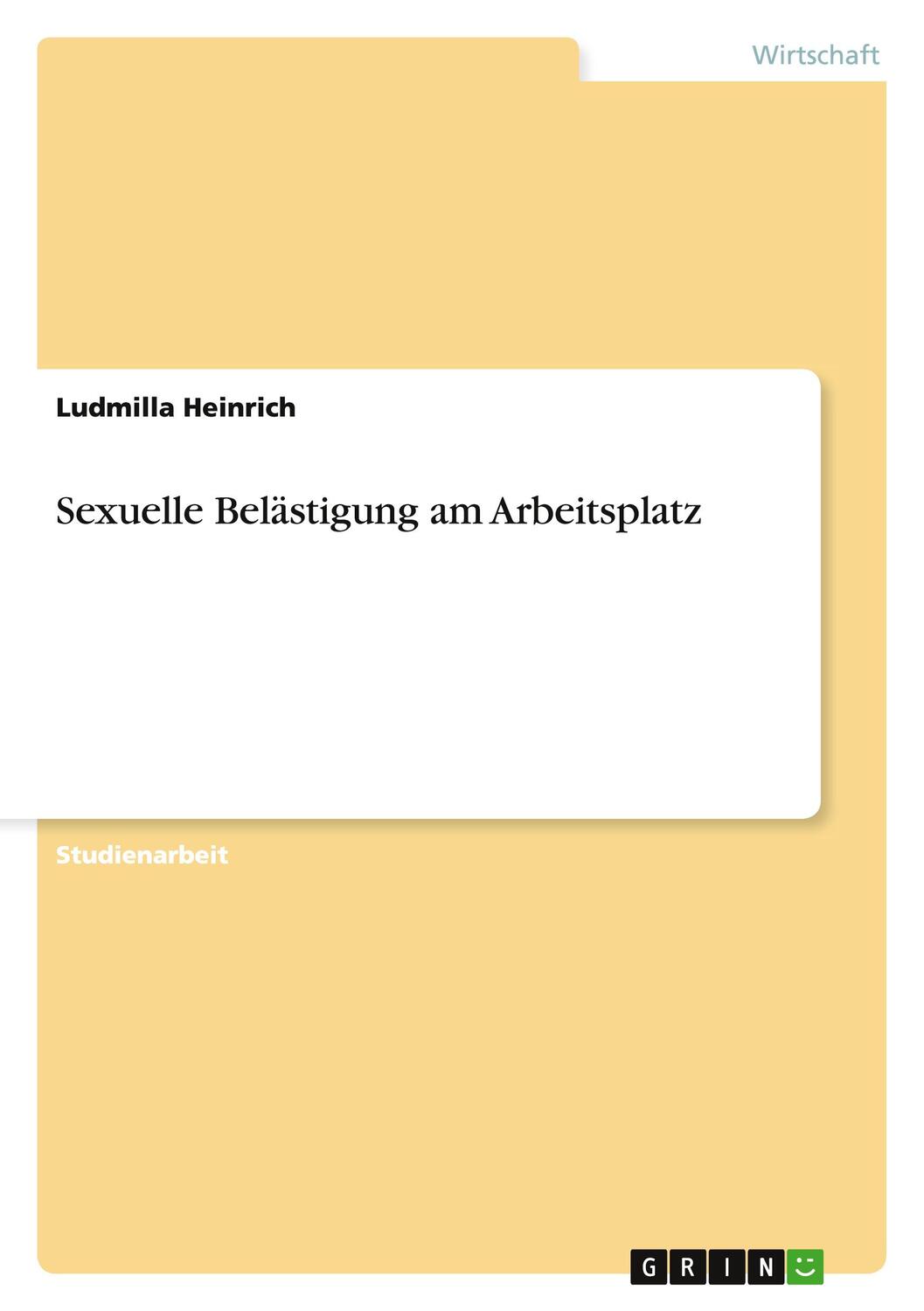 Cover: 9783640779741 | Sexuelle Belästigung am Arbeitsplatz | Ludmilla Heinrich | Taschenbuch