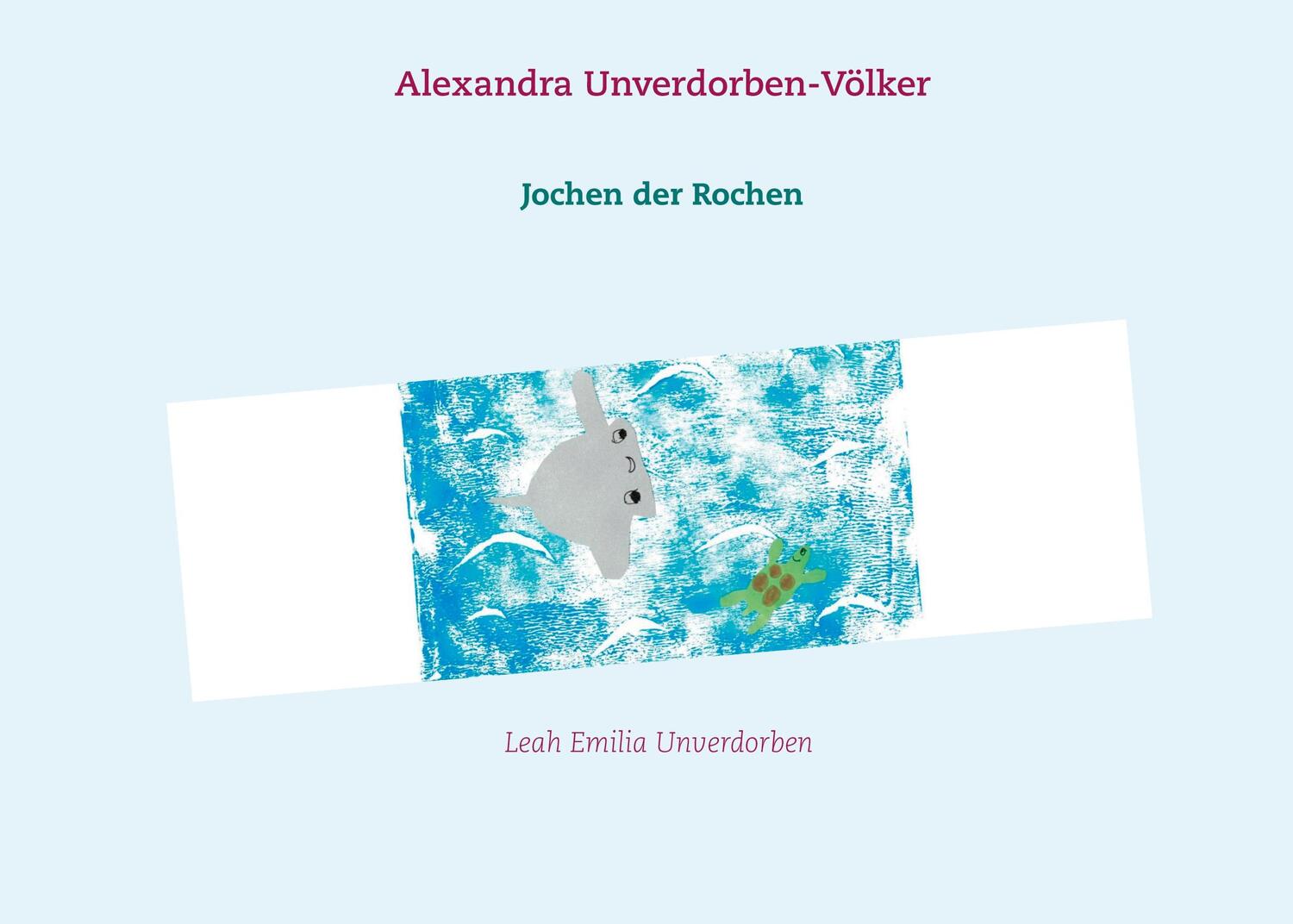 Cover: 9783753423371 | Jochen der Rochen | Alexandra Unverdorben-Völker | Buch | 24 S. | 2021