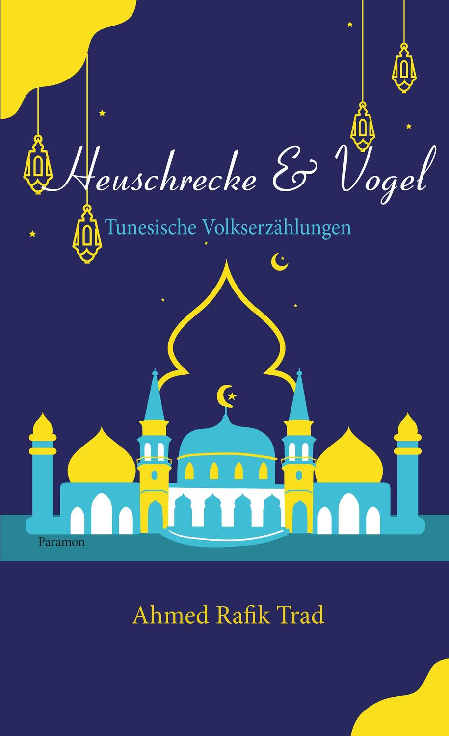 Cover: 9783038306320 | Heuschrecke und Vogel | Tunesische Volkserzählungen | Ahmed Rafik Trad