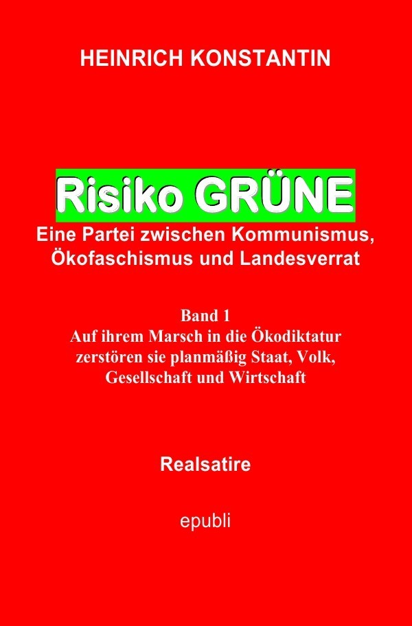 Cover: 9783750287082 | Risiko GRÜNE | Der Marsch in die Ökodiktatur | Heinrich Konstantin