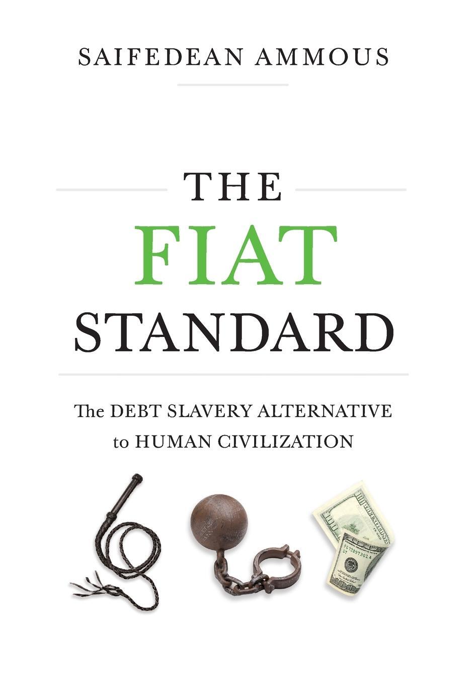Cover: 9781544526478 | The Fiat Standard: Debt Slavery Alternative to Human Civilization