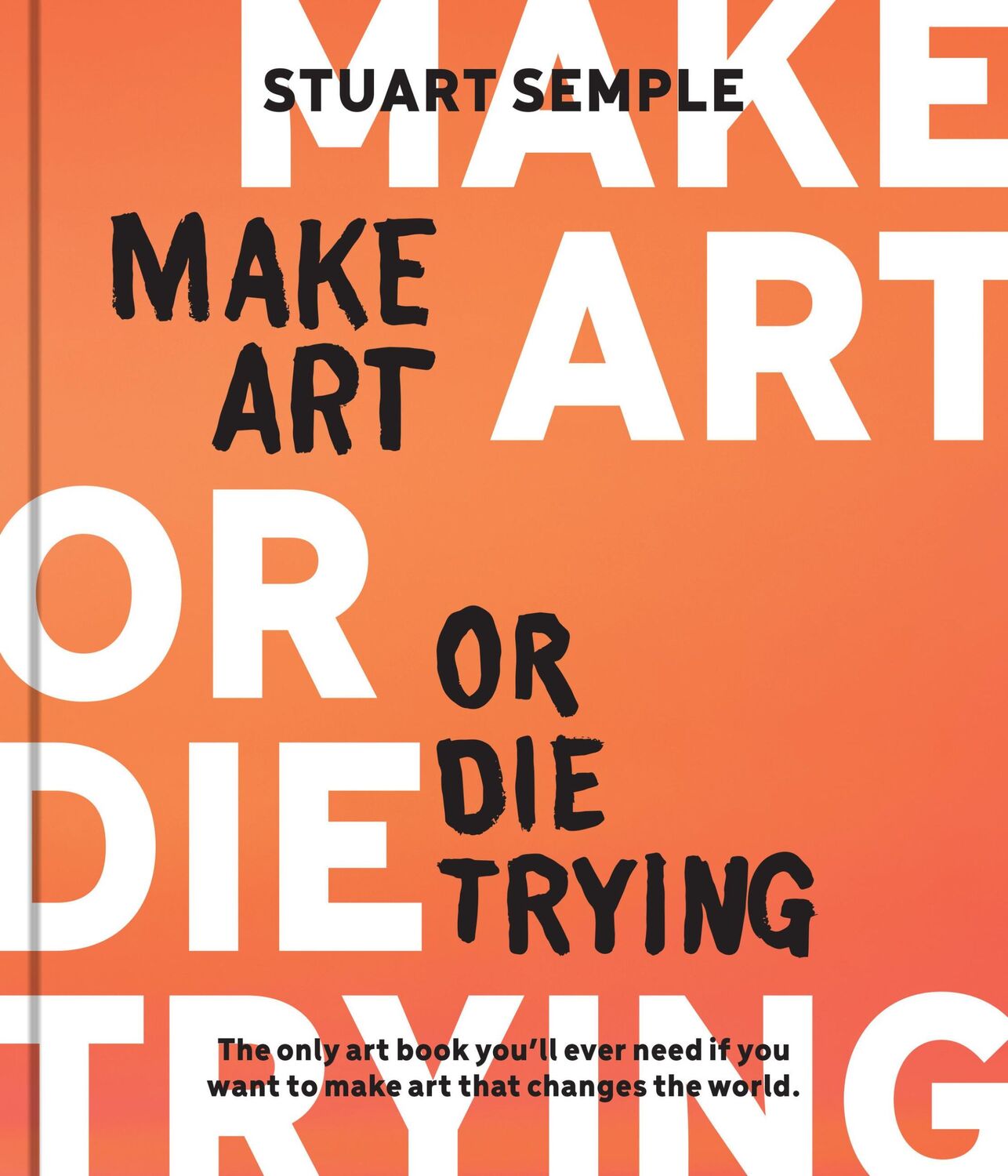 Cover: 9780760387030 | Make Art or Die Trying | Stuart Semple | Buch | Englisch | 2024