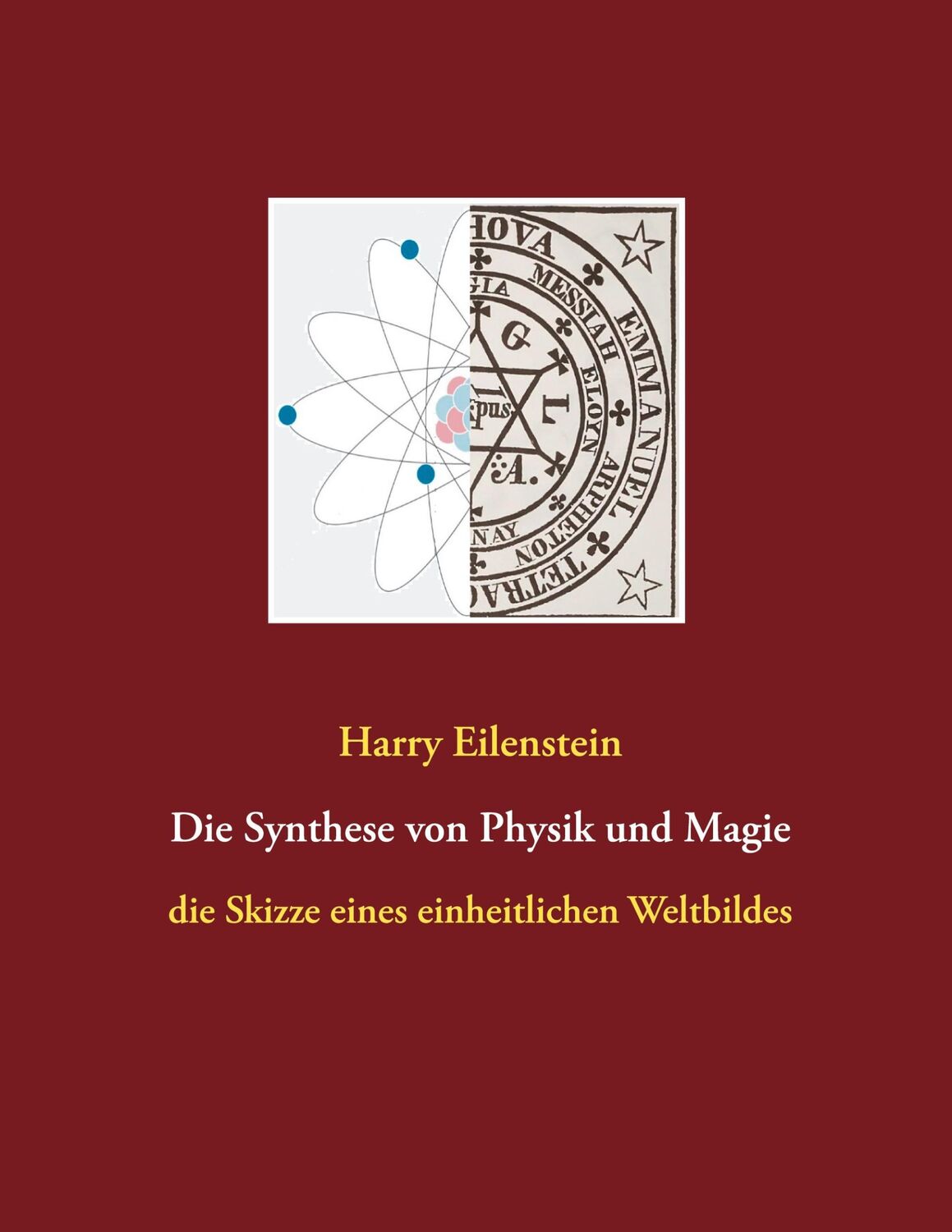 Cover: 9783753443157 | Die Synthese von Physik und Magie | Harry Eilenstein | Taschenbuch