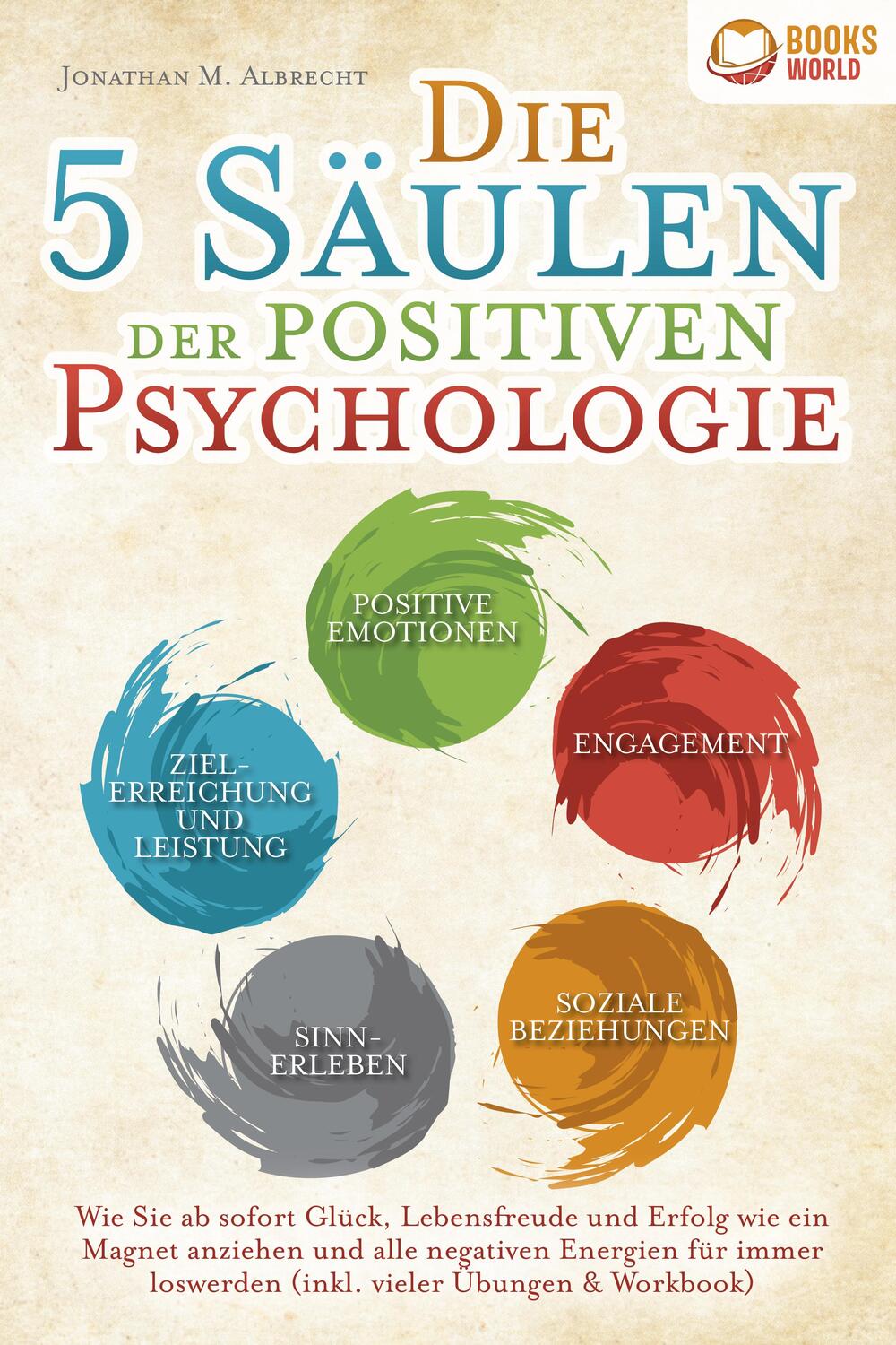 Cover: 9783989370296 | Die 5 Säulen der positiven Psychologie: Wie Sie ab sofort Glück,...