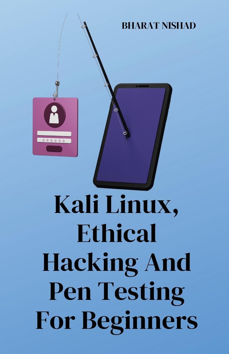 Cover: 9798869172969 | Kali Linux, Ethical Hacking And Pen Testing For Beginners | Nishad