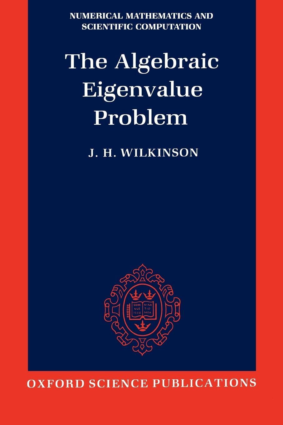 Cover: 9780198534181 | The Algebraic Eigenvalue Problem (Nmsc) | J. Harvie Wilkinson | Buch