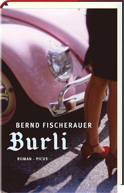Cover: 9783711720467 | Burli | Roman | Bernd Fischerauer | Buch | 287 S. | Deutsch | 2017