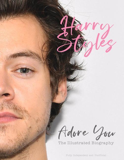 Cover: 9781912918683 | Harry Styles: Adore You | The Illustrated Biography | Carolyn McHugh