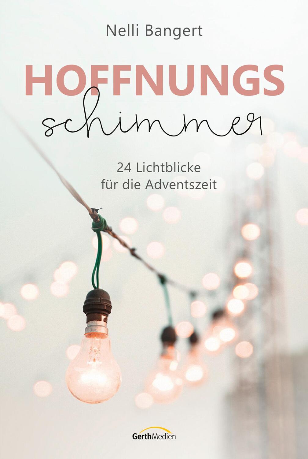 Cover: 9783957347879 | Hoffnungsschimmer | 24 Lichtblicke für die Adventszeit | Nelli Bangert