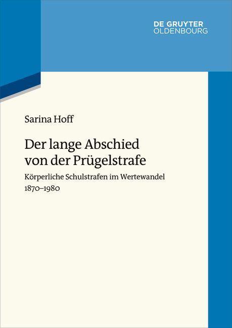 Cover: 9783110627619 | Der lange Abschied von der Prügelstrafe | Sarina Hoff | Buch | 494 S.
