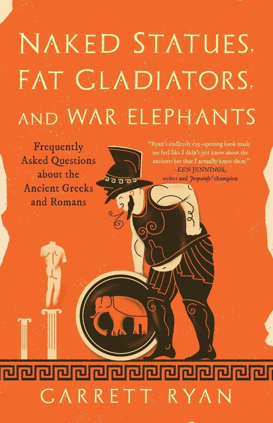 Cover: 9781633887022 | Naked Statues, Fat Gladiators, and War Elephants | Garrett Ryan | Buch