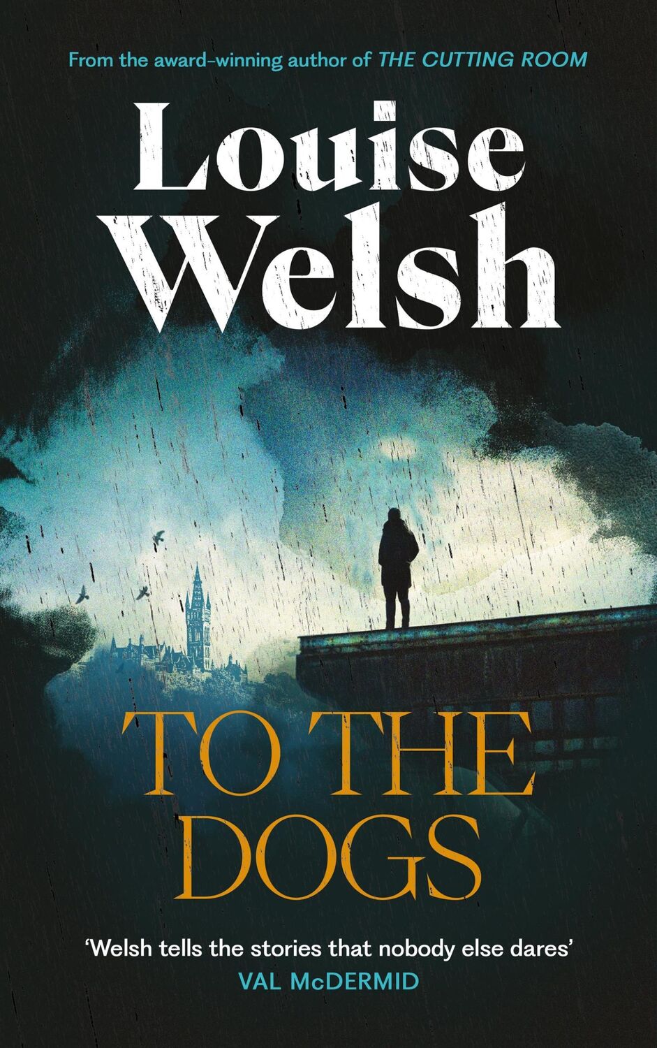 Cover: 9781838859824 | To the Dogs | Louise Welsh | Taschenbuch | 336 S. | Englisch | 2024