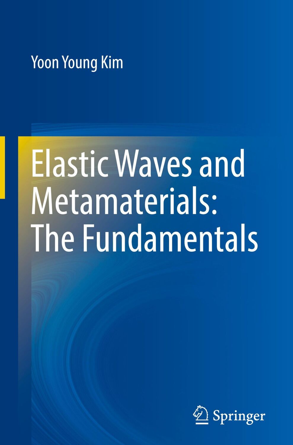 Cover: 9789819902040 | Elastic Waves and Metamaterials: The Fundamentals | Yoon Young Kim