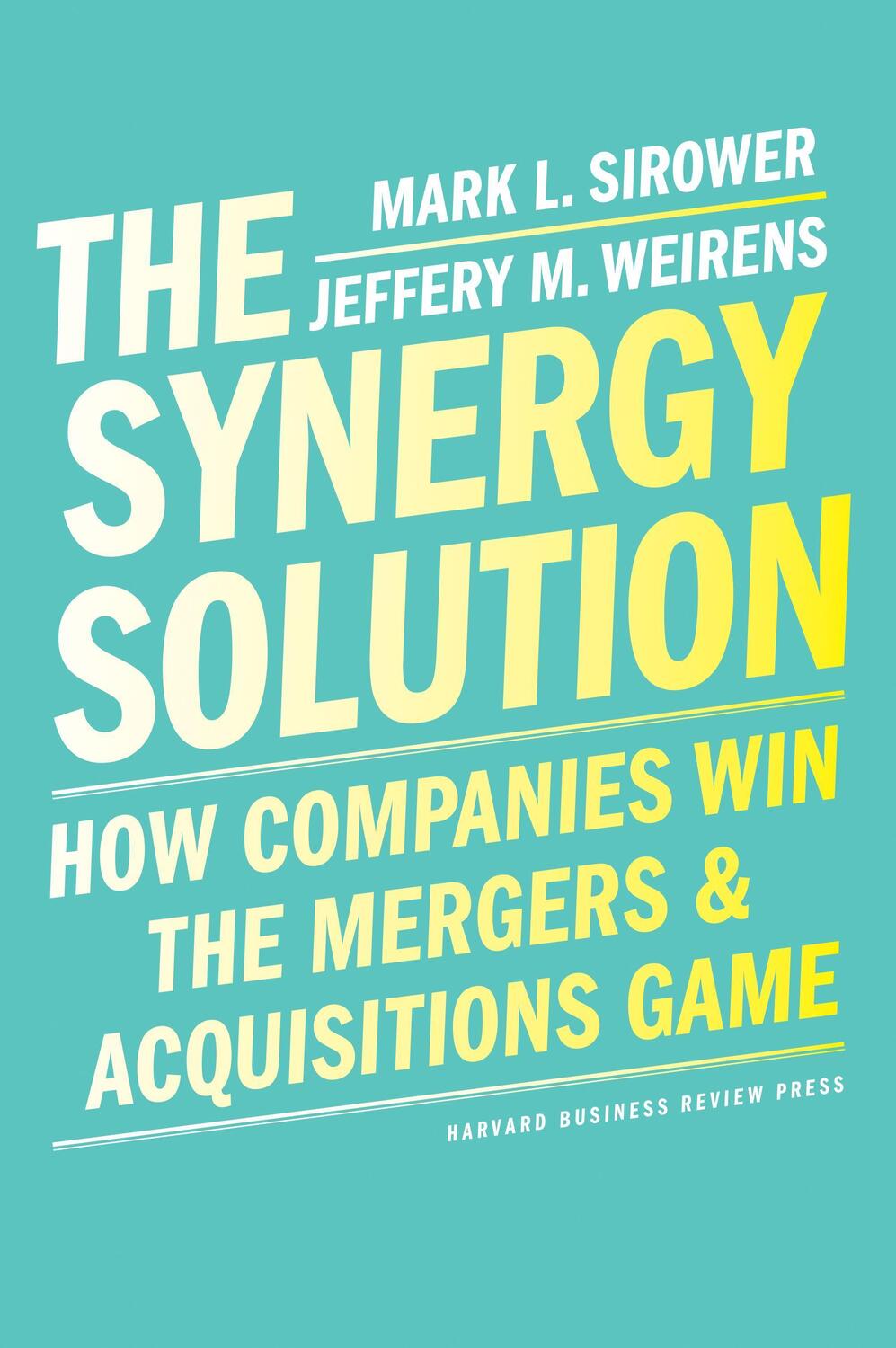 Cover: 9781647820428 | The Synergy Solution: How Companies Win the Mergers and...