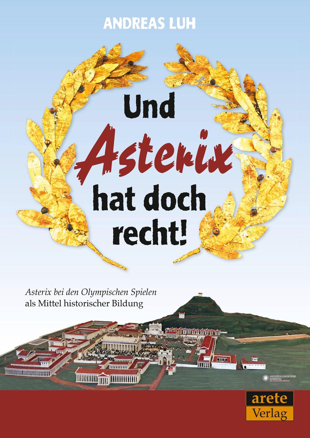 Cover: 9783942468930 | Und Asterix hat doch recht! | Andreas Luh | Taschenbuch | 80 S. | 2017