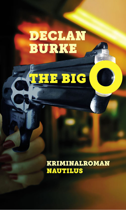 Cover: 9783960540021 | The Big O | Kriminalroman | Declan Burke | Taschenbuch | 315 S. | 2016