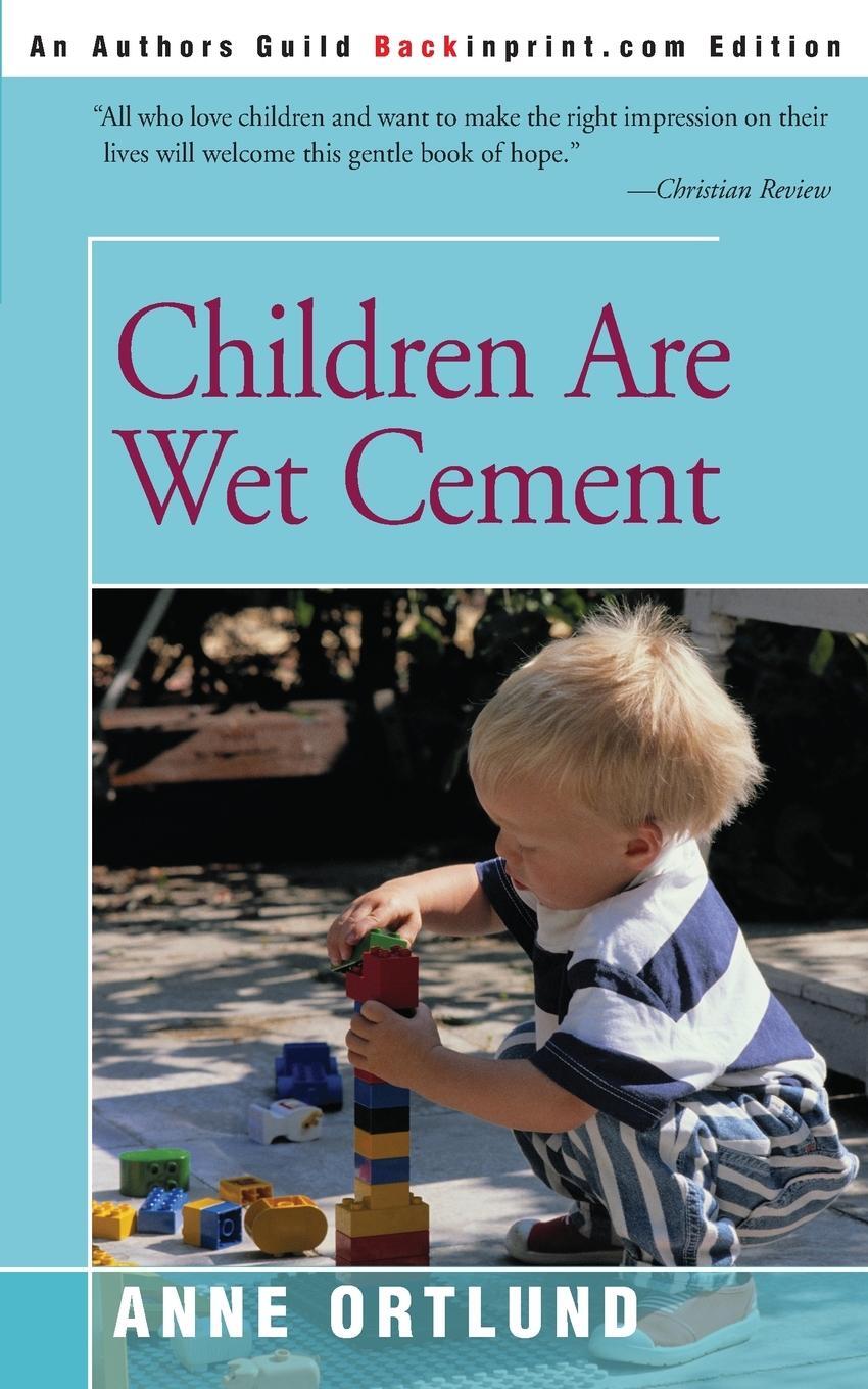 Cover: 9780595226634 | Children Are Wet Cement | Anne Ortlund | Taschenbuch | Paperback