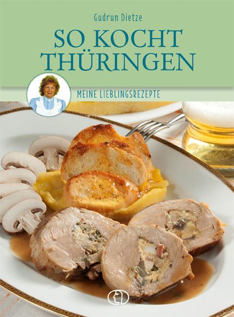 Cover: 9783897986589 | So kocht Thüringen | Meine Lieblingsrezepte | Gudrun Dietze | Buch